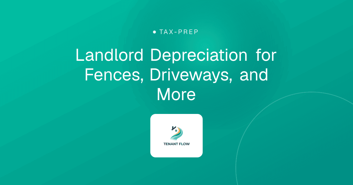 Landlord Depreciation for Fences, Driveways, and More