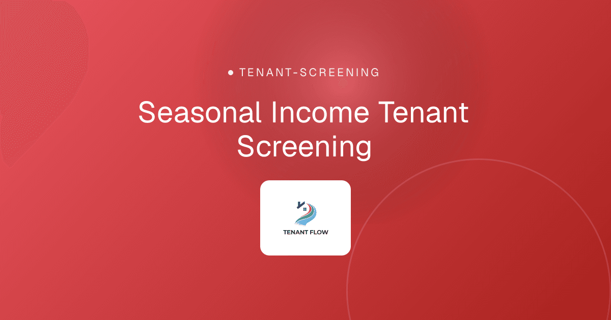 Seasonal Income Tenant Screening