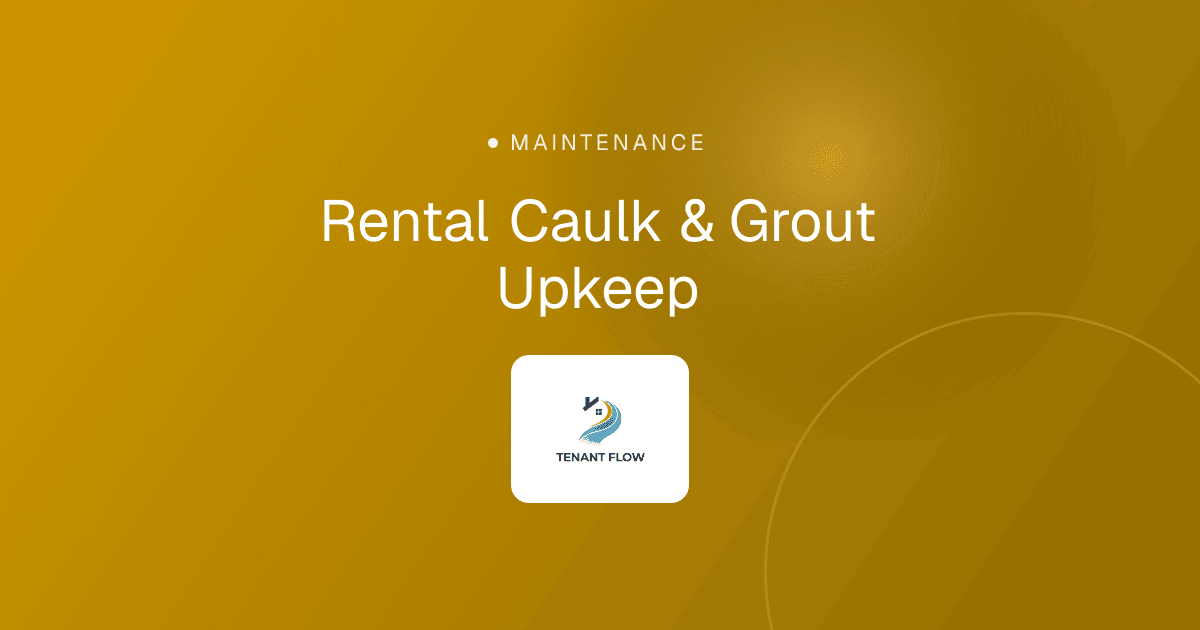 Rental Caulk & Grout Upkeep