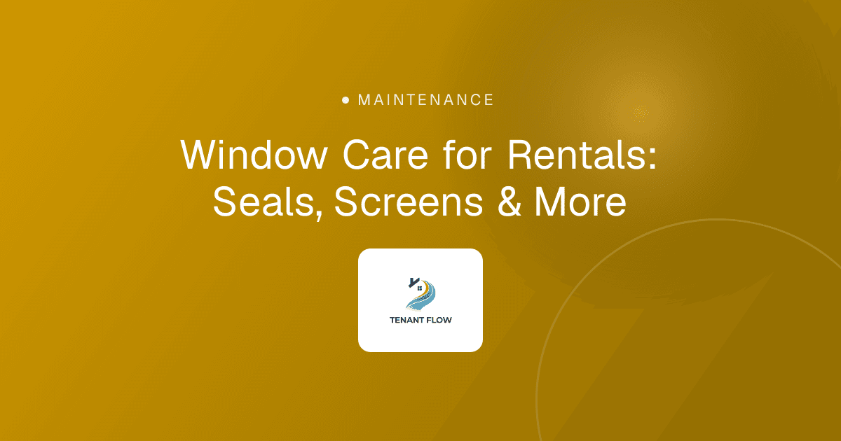 Window Care for Rentals: Seals, Screens & More